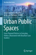 Urban Public Spaces : From Planned Policies to Everyday Politics (Illustrated with Brazilian Case Studies)