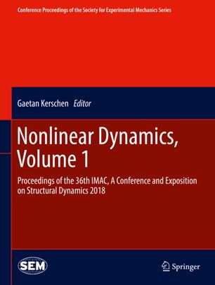 Nonlinear Dynamics, Volume 1 : Proceedings of the 36th IMAC, A Conference and Exposition on Structural Dynamics 2018