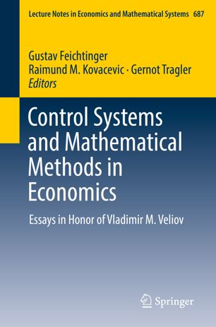 Control Systems and Mathematical Methods in Economics Essays in Honor of Vladimir M. Veliov