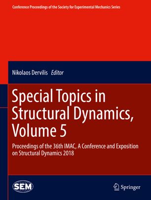 Special Topics in Structural Dynamics, Volume 5 : Proceedings of the 36th IMAC, A Conference and Exposition on Structural Dynamics 2018