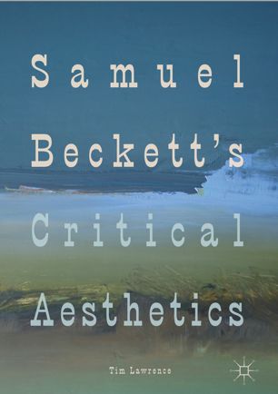 SAMUEL BECKETT'S CRITICAL AESTHETICS.