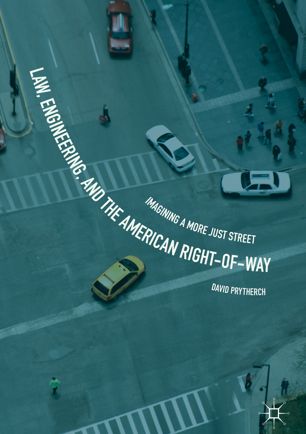 Law, Engineering, and the American Right-of-Way : Imagining a More Just Street