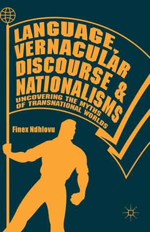 Language, Vernacular Discourse and Nationalisms : Uncovering the Myths of Transnational Worlds