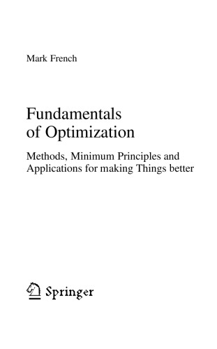 Fundamentals of optimization : methods, minimum principles, and applications for making things better