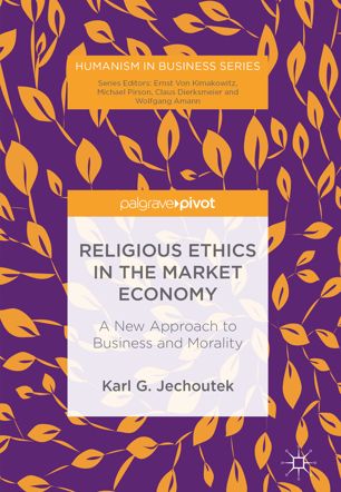 Religious ethics in the market economy : a new approach to business and morality