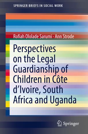 The appointment of legal guardians for children in Africa : perspectives on cote divoire, South Africa and Uganda