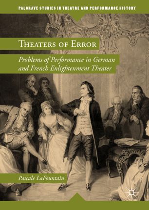 THEATERS OF ERROR : problems of performance in german and french enlightenment theater.