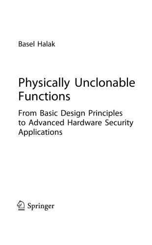 Physically unclonable functions : from basic design principles to advanced hardware security applications