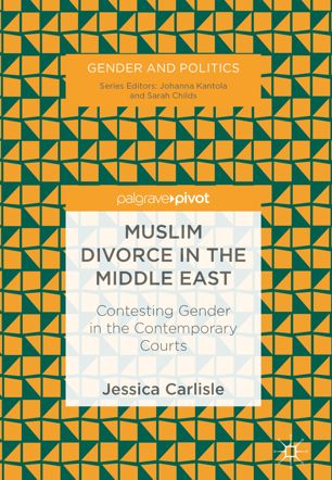 Muslim Divorce in the Middle East : Contesting Gender in the Contemporary Courts