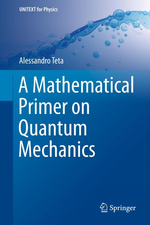 A Mathematical Primer on Quantum Mechanics (UNITEXT for Physics)