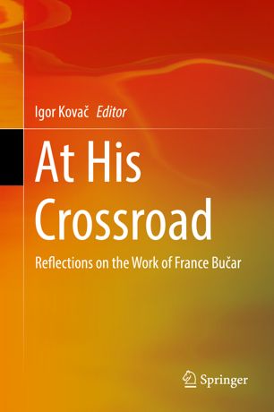 At His Crossroad : Reflections on the Work of France Bučar