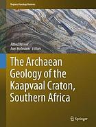 The Archaean geology of the Kaapvaal Craton, Southern Africa