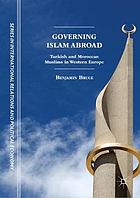 Governing Islam abroad : Turkish and Moroccan muslims in Western Europe