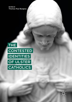 The Contested Identities of Ulster Catholics