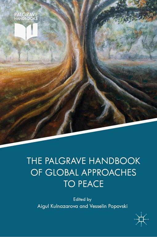 The Palgrave Handbook of Global Approaches to Peace (Palgrave Handbooks)