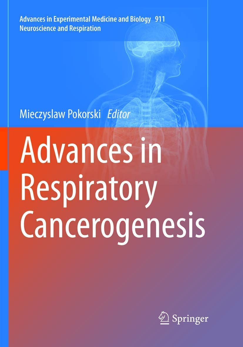 Advances in Respiratory Cancerogenesis (Advances in Experimental Medicine and Biology, 911)