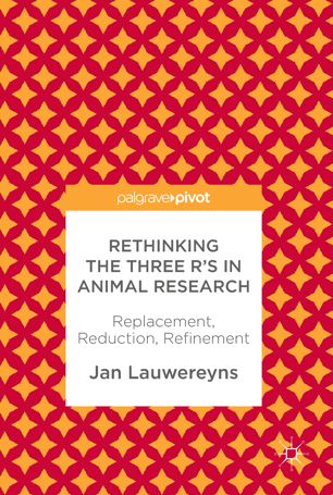 Rethinking the Three R's in Animal Research Replacement, Reduction, Refinement