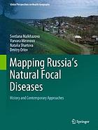 Mapping Russia's natural focal diseases : history and contemporary approaches