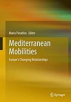 Mediterranean mobilities : Europe's changing relationships