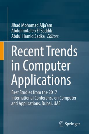 Recent trends in computer applications : best studies from the 2017 International Conference on Computer and Applications, Dubai, UAE