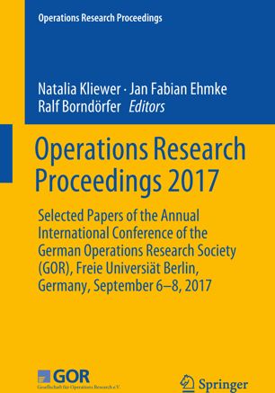 Operations Research Proceedings 2017 Selected Papers of the Annual International Conference of the German Operations Research Society (GOR), Freie Universiät Berlin, Germany, September 6-8, 2017