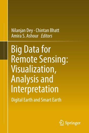 Big Data for Remote Sensing: Visualization, Analysis and Interpretation : Digital Earth and Smart Earth