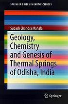 Geology, chemistry and genesis of thermal springs of Odisha, India