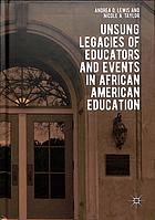 Unsung legacies of educators and events in African American education