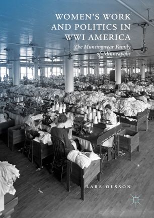 Women's work and politics in WWI America : the Munsingwear family of Minneapolis