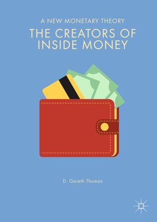 The creators of inside money a new monetary theory