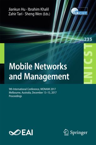 Mobile networks and management : 9th International Conference, MONAMI 2017, Melbourne, Australia, December 13-15, 2017 : proceedings