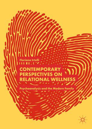 Contemporary perspectives on relational wellness : psychoanalysis and the modern family