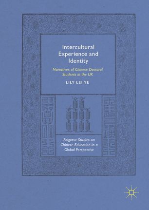 Intercultural Experience and Identity : Narratives of Chinese Doctoral Students in the UK