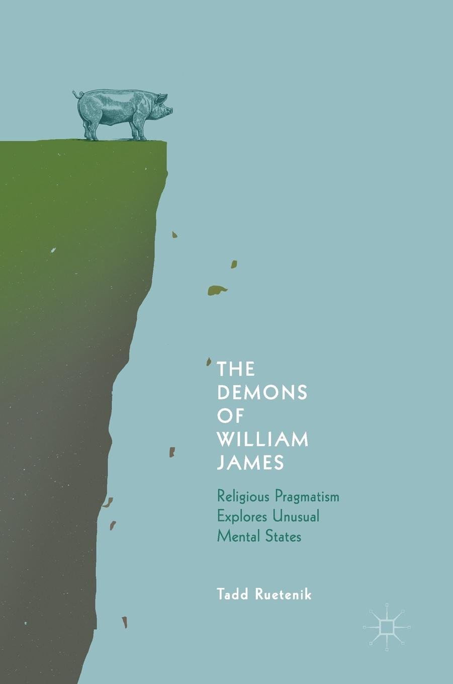 The Demons of William James Religious Pragmatism Explores Unusual Mental States