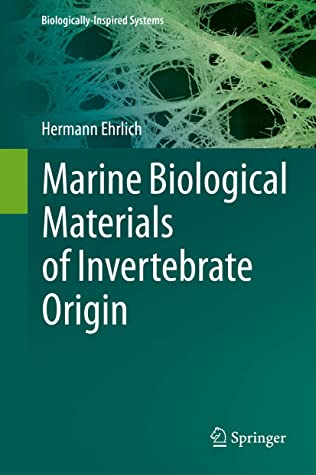 Marine Biological Materials of Invertebrate Origin (Biologically-Inspired Systems Book 13)