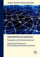 Universities as agencies : reputation and professionalization