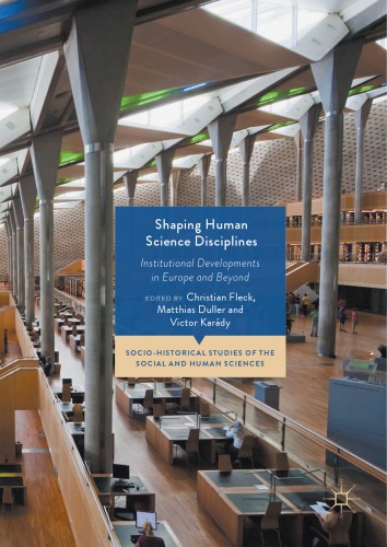 Shaping human science disciplines : institutional developments in Europe and beyond