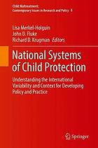 National systems of child protection : understanding the international variability and context for developing policy and practice