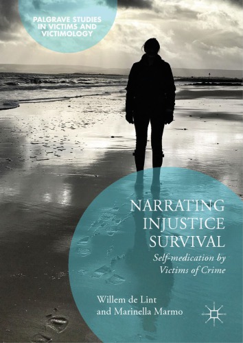 Narrating Injustice Survival. Self-medication by Victims of Crime (Palgrave Studies in Victims and Victimology)