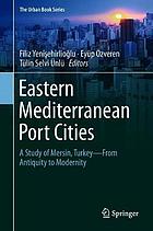 Eastern Mediterranean port cities : a study of Mersin, Turkey -- from antiquity to modernity