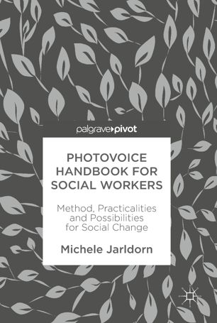 Photovoice handbook for social workers : method, practicalities and possibilities for social change