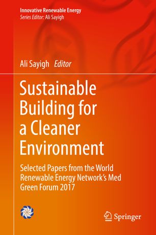 Sustainable Building for a Cleaner Environment : Selected Papers from the World Renewable Energy Network's Med Green Forum 2017