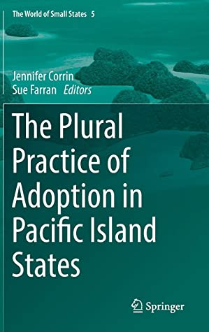 The Plural Practice of Adoption in Pacific Island States (The World of Small States)