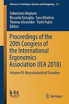 Proceedings of the 20th Congress of the International Ergonomics Association (IEA 2018) : Volume III: Musculoskeletal Disorders