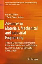 Advances in materials, mechanical and industrial engineering : selected contributions from the first International Conference on Mechanical Engineering, Jadavpur University, Kolkata, India