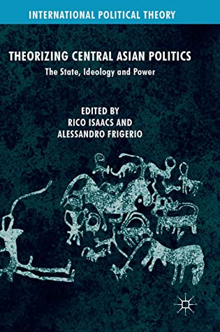 Theorizing Central Asian Politics