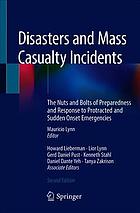 Disasters and mass casualty incidents : the nuts and bolts of preparedness and response to protracted and sudden onset emergencies