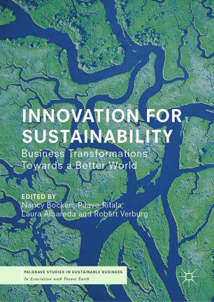 Innovation for Sustainability : Business Transformations Towards a Better World