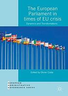 The European Parliament in times of EU crisis : dynamics and transformations