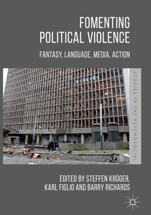 Fomenting Political Violence : Fantasy, Language, Media, Action.